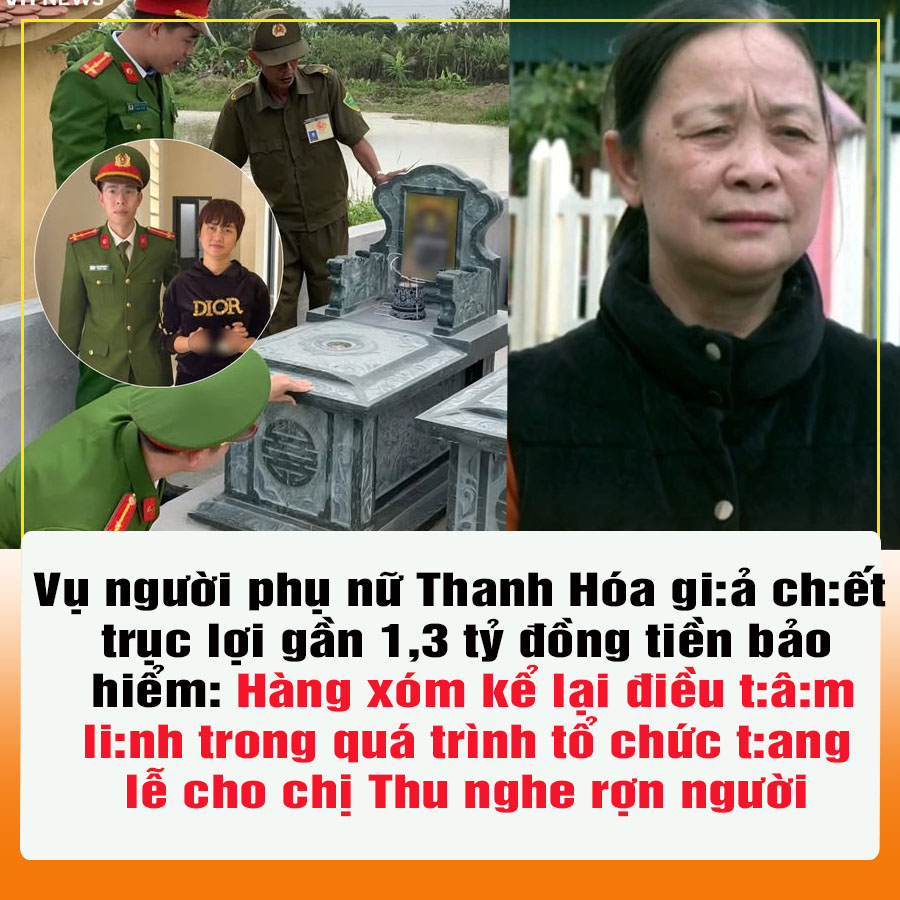 Vụ người phụ nữ Thanh Hóa gi:ả ch:ết trục lợi gần 1,3 tỷ đồng tiền bảo hiểm: Hàng xóm r:ợn người kể về điều t:â:m li:nh