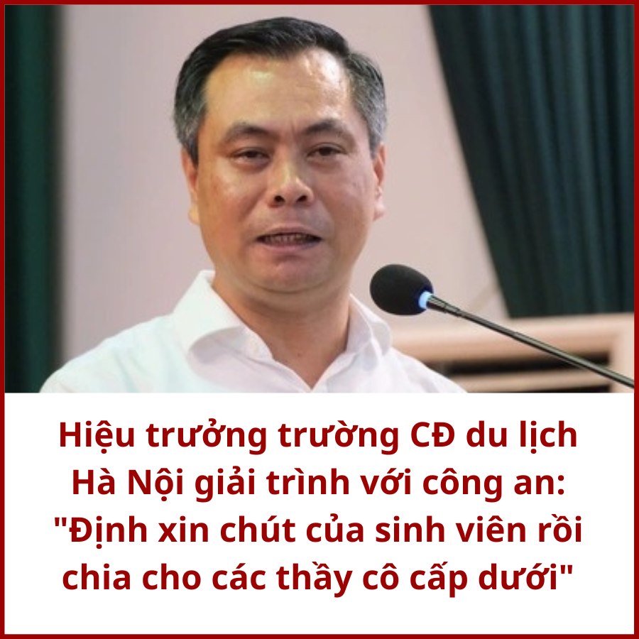 Hiệu trưởng trường CĐ du lịch Hà Nội giải trình với công an: “Định xin chút của sinh viên rồi chia cho các thầy cô cấp dưới”