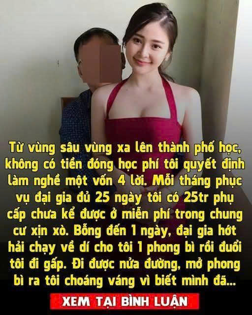 Từ vùng sâu vùng xa lên thành phố học, không có tiền đóng học phí tôi quyết định làm nghề một vốn 4 lời. Mỗi tháng tiếp 10 vị “kh:ách V.IP” là tôi có 25 triệu, chưa kể được ở miễn phí trong chung cư xịn sò. Ngày hôm ấy, tôi vẫn làm việc như mọi khi thì có 1 vị đại gia chạc tuổi bố tôi bất ngờ lao đến, dí cho tôi 1 phong bì rồi đu:ổi tôi đi gấp. Đi được nửa đường, tò mò nên tôi mở phong bì ra thì cho:áng v:áng vì…